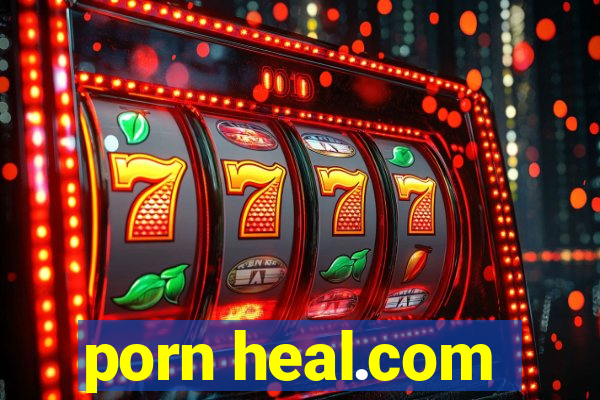 porn heal.com